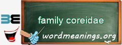 WordMeaning blackboard for family coreidae